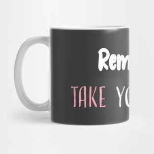 Reminder: Take Your Meds Mug